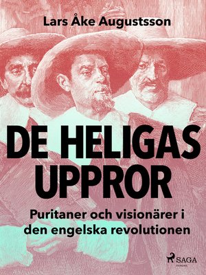 cover image of De heligas uppror, puritaner och visionärer i den engelska revolutionen